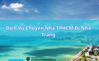 Dịch Vụ Chuyển Nhà TPHCM Đi Nha Trang – An Toàn, Nhanh Chóng, Giá Tốt